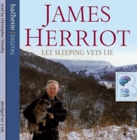Let Sleeping Vets Lie written by James Herriot performed by Christopher Timothy on CD (Abridged)